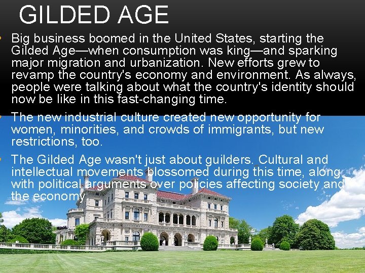 GILDED AGE • Big business boomed in the United States, starting the Gilded Age—when