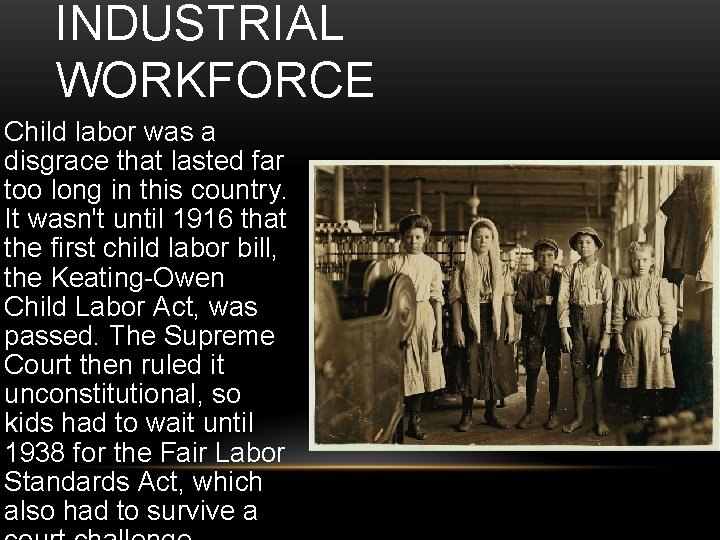 INDUSTRIAL WORKFORCE Child labor was a disgrace that lasted far too long in this