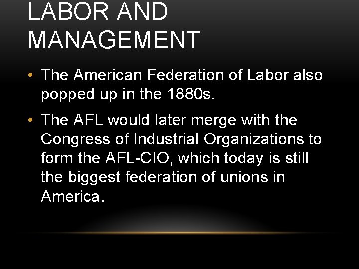LABOR AND MANAGEMENT • The American Federation of Labor also popped up in the