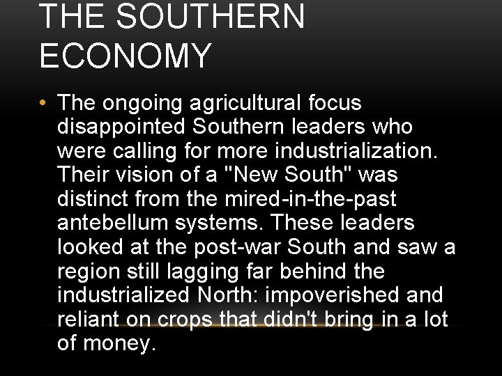 THE SOUTHERN ECONOMY • The ongoing agricultural focus disappointed Southern leaders who were calling