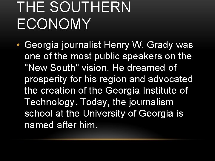 THE SOUTHERN ECONOMY • Georgia journalist Henry W. Grady was one of the most