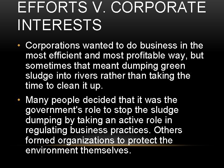 EFFORTS V. CORPORATE INTERESTS • Corporations wanted to do business in the most efficient