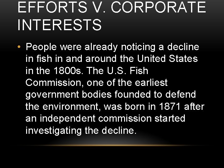 EFFORTS V. CORPORATE INTERESTS • People were already noticing a decline in fish in