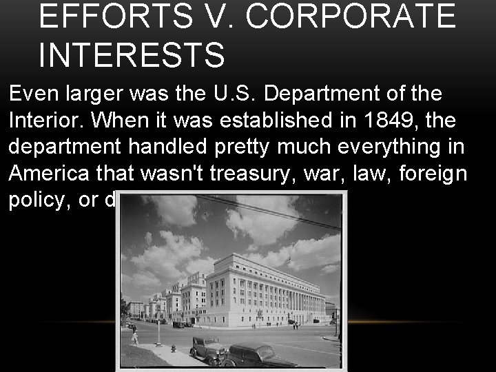 EFFORTS V. CORPORATE INTERESTS Even larger was the U. S. Department of the Interior.