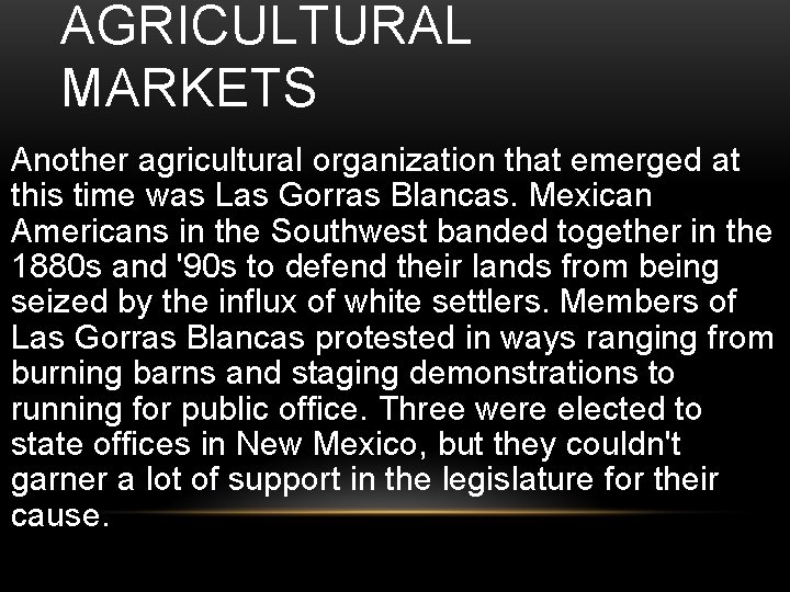 AGRICULTURAL MARKETS Another agricultural organization that emerged at this time was Las Gorras Blancas.