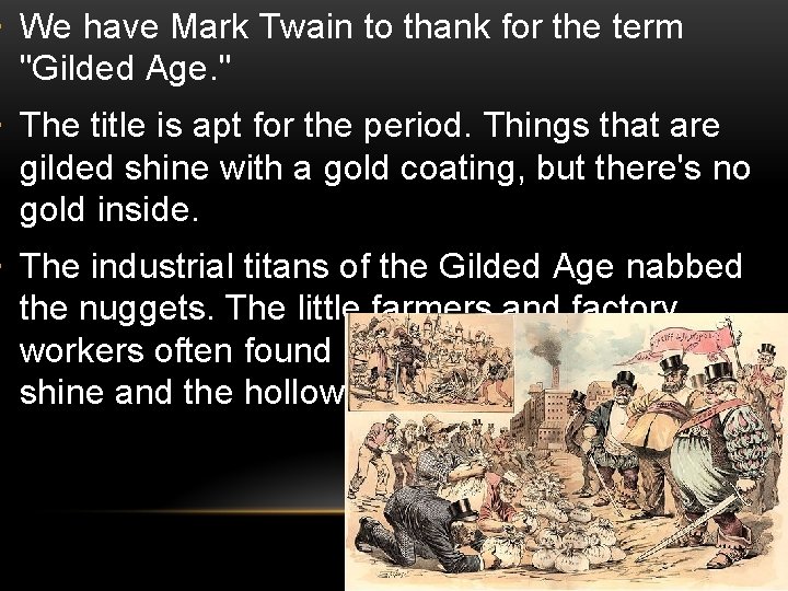  • We have Mark Twain to thank for the term "Gilded Age. "