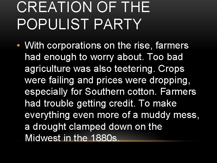 CREATION OF THE POPULIST PARTY • With corporations on the rise, farmers had enough