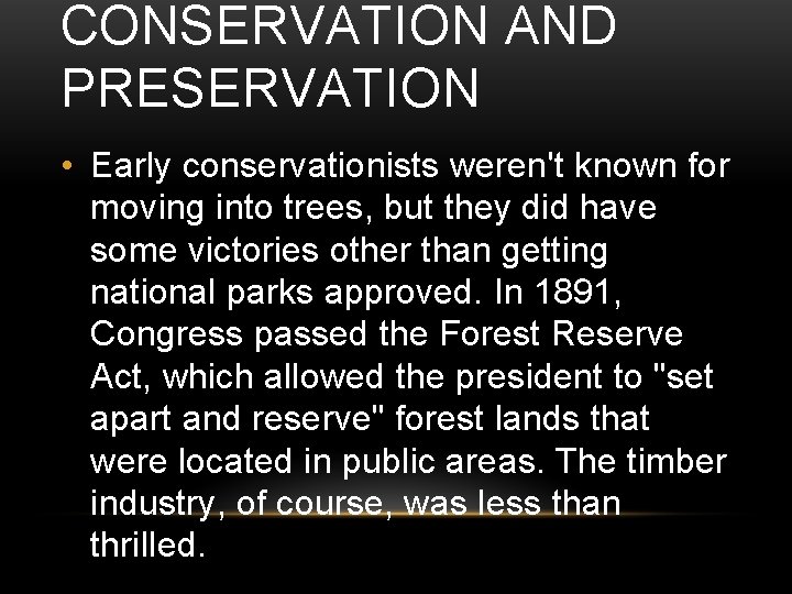 CONSERVATION AND PRESERVATION • Early conservationists weren't known for moving into trees, but they
