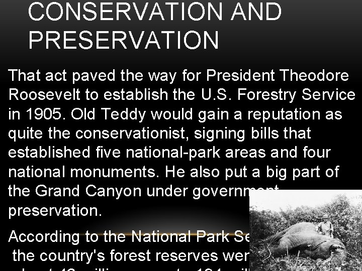 CONSERVATION AND PRESERVATION That act paved the way for President Theodore Roosevelt to establish