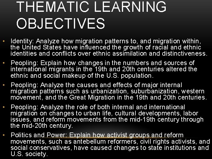 THEMATIC LEARNING OBJECTIVES • Identity: Analyze how migration patterns to, and migration within, the