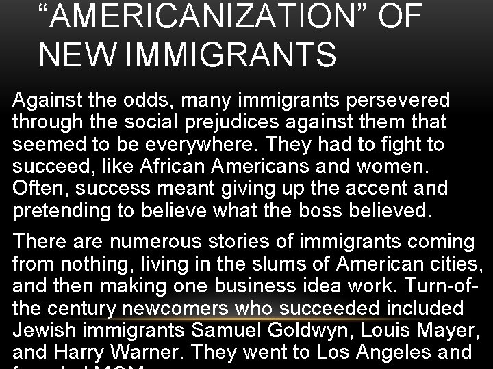 “AMERICANIZATION” OF NEW IMMIGRANTS • Against the odds, many immigrants persevered through the social