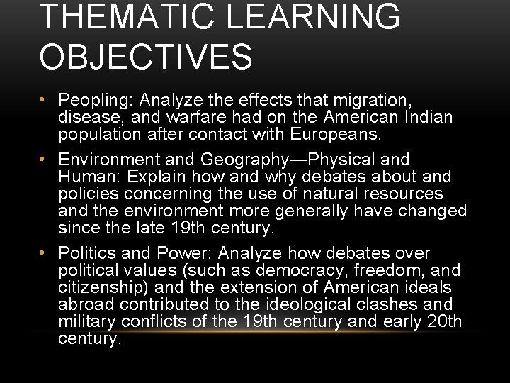 THEMATIC LEARNING OBJECTIVES • Peopling: Analyze the effects that migration, disease, and warfare had