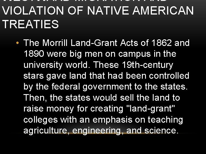WESTWARD MIGRATION AND VIOLATION OF NATIVE AMERICAN TREATIES • The Morrill Land-Grant Acts of