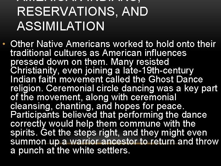 AMERICAN INDIANS, RESERVATIONS, AND ASSIMILATION • Other Native Americans worked to hold onto their