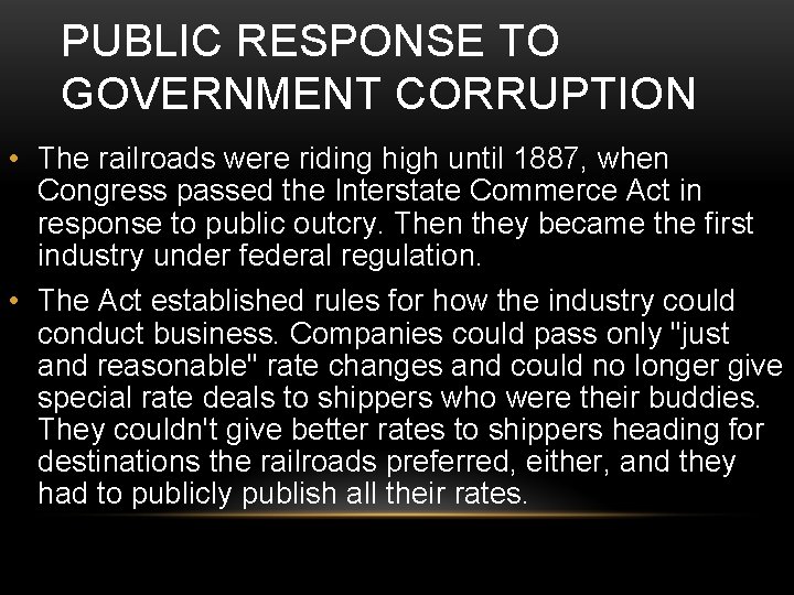 PUBLIC RESPONSE TO GOVERNMENT CORRUPTION • The railroads were riding high until 1887, when