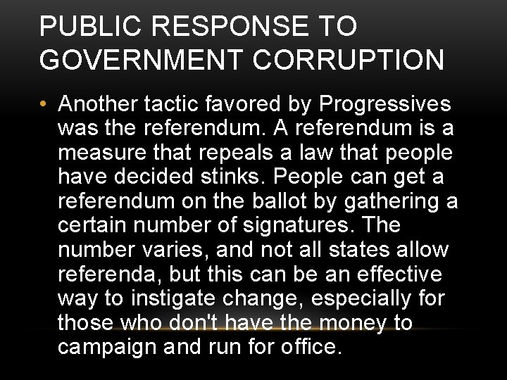 PUBLIC RESPONSE TO GOVERNMENT CORRUPTION • Another tactic favored by Progressives was the referendum.