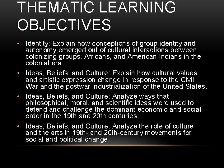 THEMATIC LEARNING OBJECTIVES • Identity: Explain how conceptions of group identity and autonomy emerged