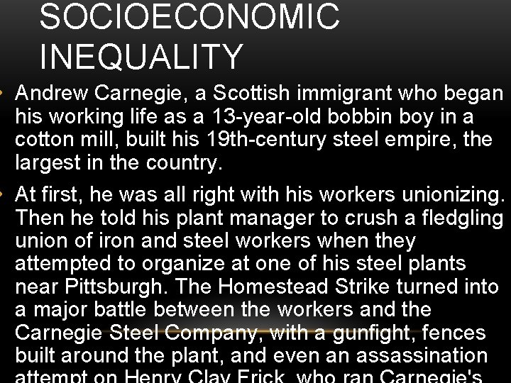 SOCIOECONOMIC INEQUALITY • Andrew Carnegie, a Scottish immigrant who began his working life as