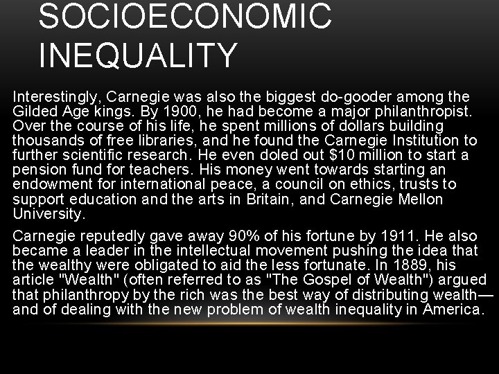 SOCIOECONOMIC INEQUALITY Interestingly, Carnegie was also the biggest do-gooder among the Gilded Age kings.