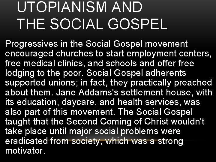 UTOPIANISM AND THE SOCIAL GOSPEL • Progressives in the Social Gospel movement encouraged churches