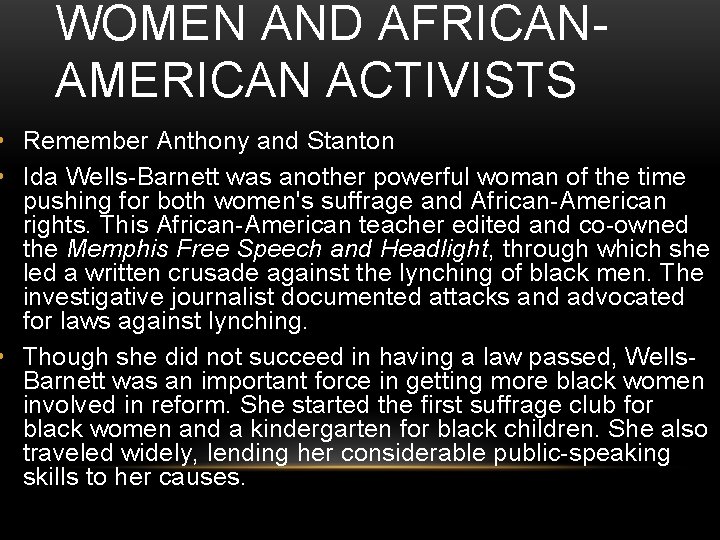 WOMEN AND AFRICANAMERICAN ACTIVISTS • Remember Anthony and Stanton • Ida Wells-Barnett was another