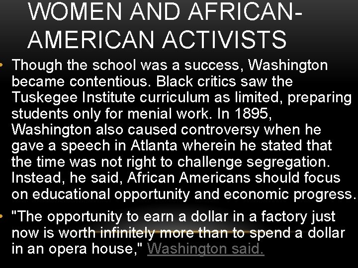 WOMEN AND AFRICANAMERICAN ACTIVISTS • Though the school was a success, Washington became contentious.