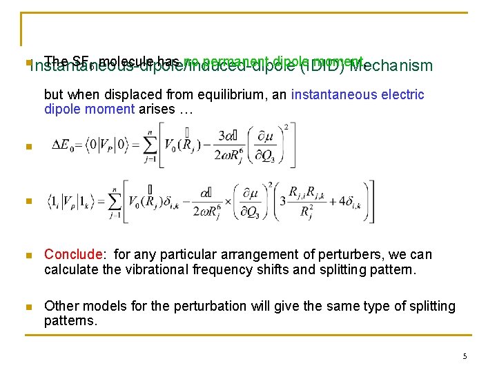 The SF 6 molecule has no permanent dipole moment, Instantaneous-dipole/induced-dipole (IDID) Mechanism n but