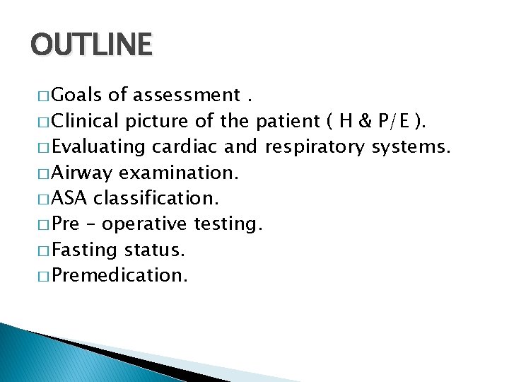 OUTLINE � Goals of assessment. � Clinical picture of the patient ( H &