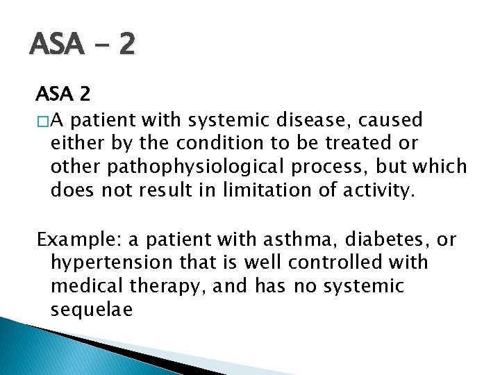 ASA - 2 ASA 2 � A patient with systemic disease, caused either by
