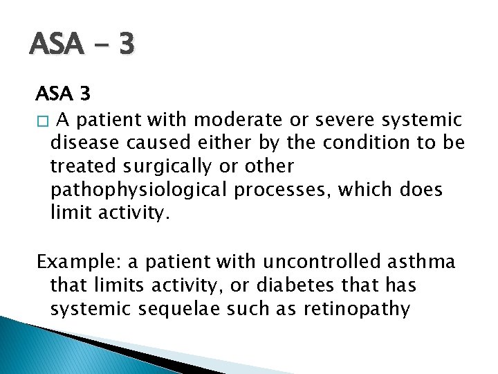 ASA - 3 ASA 3 � A patient with moderate or severe systemic disease