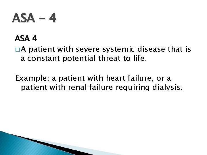 ASA - 4 ASA 4 � A patient with severe systemic disease that is
