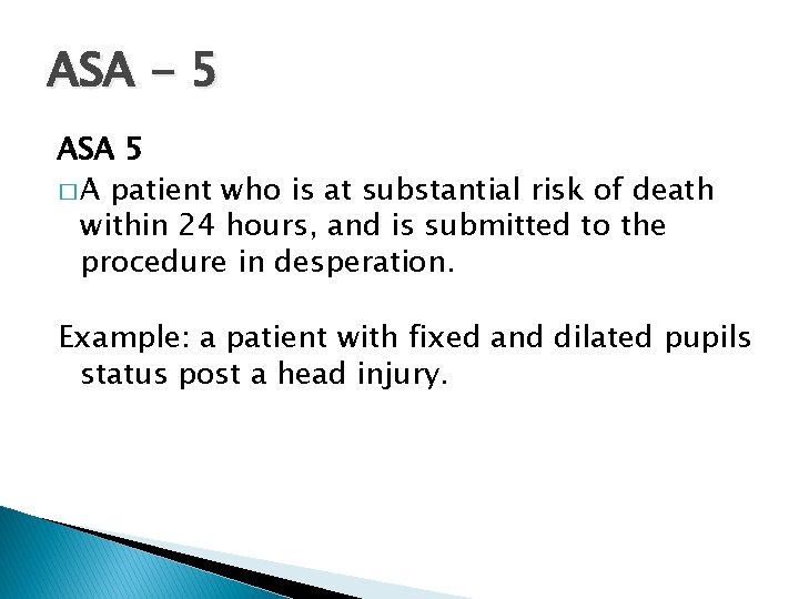 ASA - 5 ASA 5 � A patient who is at substantial risk of