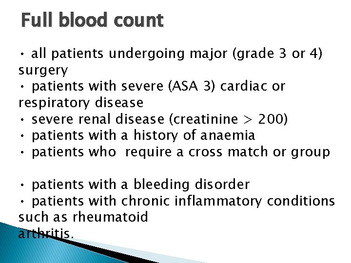 Full blood count • all patients undergoing major (grade 3 or 4) surgery •