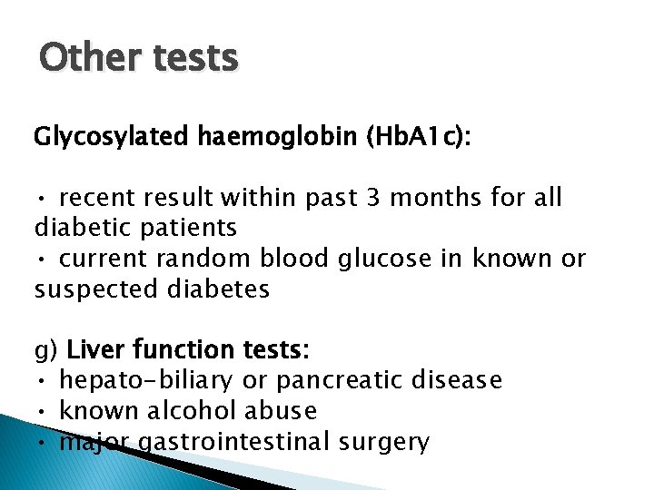 Other tests Glycosylated haemoglobin (Hb. A 1 c): • recent result within past 3