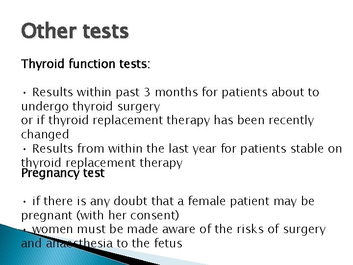 Other tests Thyroid function tests: • Results within past 3 months for patients about