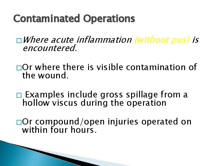 Contaminated Operations � Where acute inflammation (without pus) is encountered. � Or where there