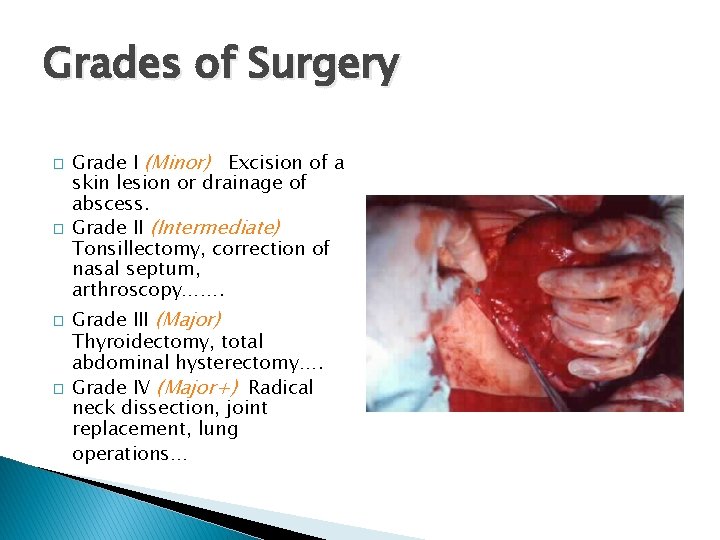Grades of Surgery � � Grade I (Minor) Excision of a skin lesion or