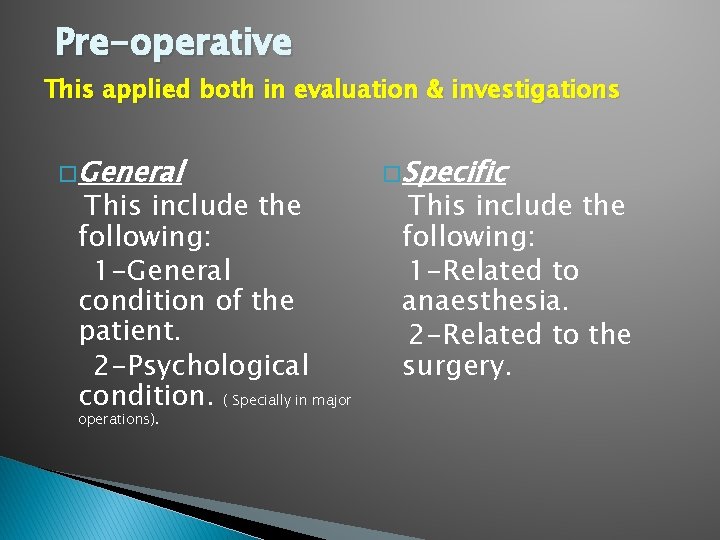 Pre-operative This applied both in evaluation & investigations � General This include the following: