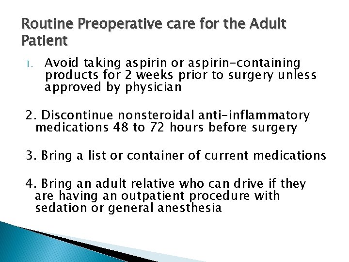 Routine Preoperative care for the Adult Patient 1. Avoid taking aspirin or aspirin-containing products