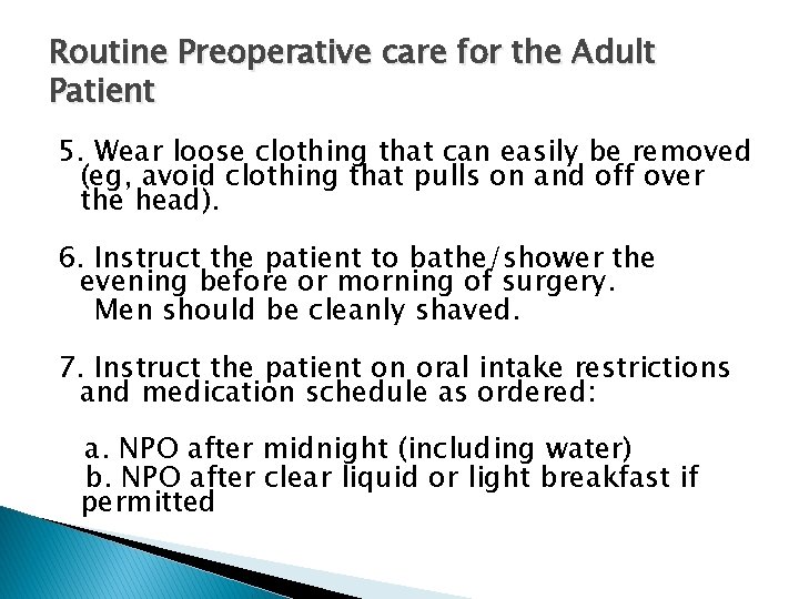 Routine Preoperative care for the Adult Patient 5. Wear loose clothing that can easily