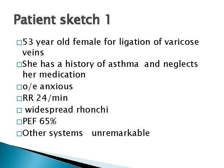Patient sketch 1 � 53 year old female for ligation of varicose veins �
