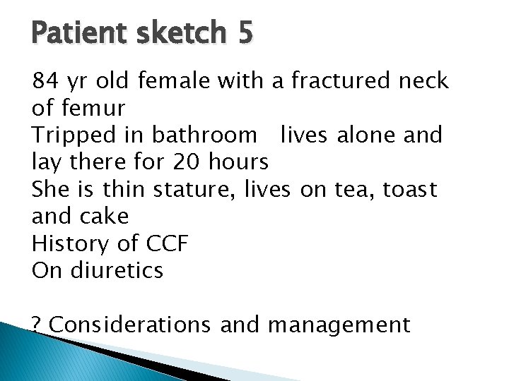 Patient sketch 5 84 yr old female with a fractured neck of femur Tripped