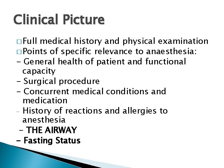 Clinical Picture � Full medical history and physical examination � Points of specific relevance