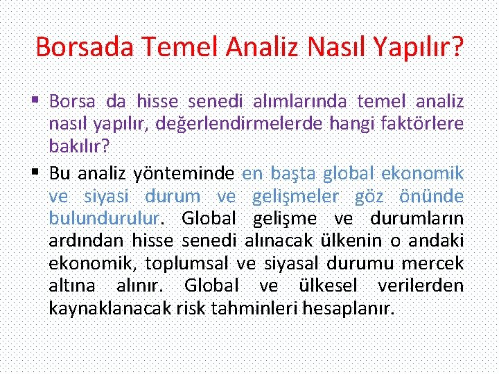 Borsada Temel Analiz Nasıl Yapılır? § Borsa da hisse senedi alımlarında temel analiz nasıl