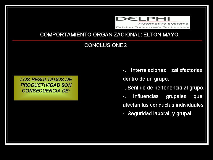 Lic. M. S. c. Adafrancys Salazar COMPORTAMIENTO ORGANIZACIONAL: ELTON MAYO CONCLUSIONES -. Interrelaciones satisfactorias