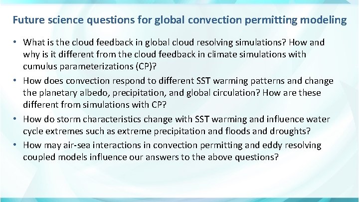 Future science questions for global convection permitting modeling • What is the cloud feedback