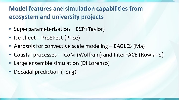 Model features and simulation capabilities from ecosystem and university projects • • • Superparameterization