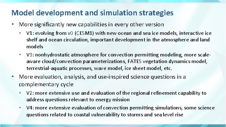 Model development and simulation strategies • More significantly new capabilities in every other version