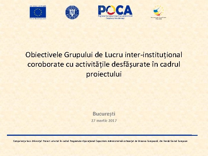 Obiectivele Grupului de Lucru inter-instituțional coroborate cu activitățile desfășurate în cadrul proiectului București 27