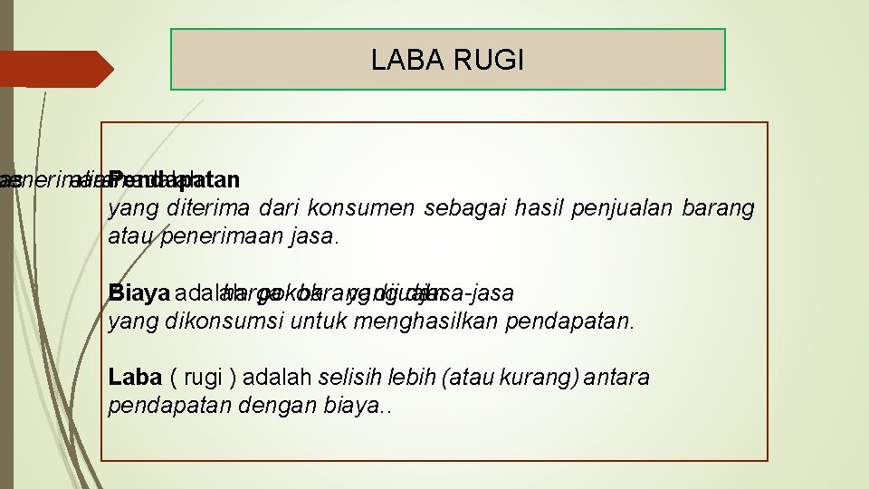 LABA RUGI penerimaan as aliran Pendapatan adalah yang diterima dari konsumen sebagai hasil penjualan